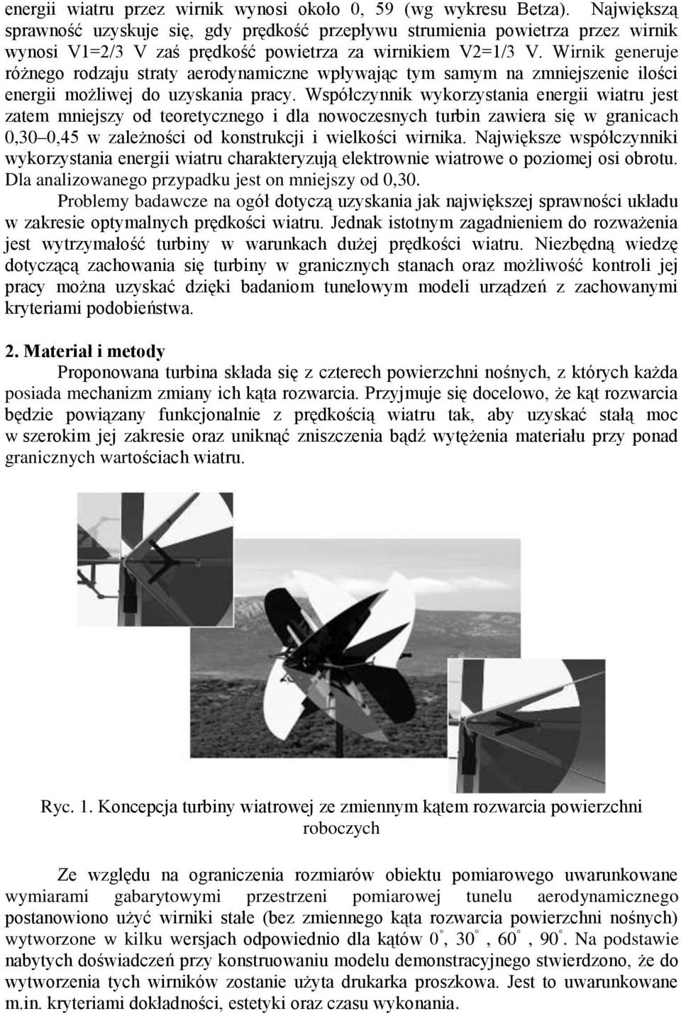 Wirnik generuje różnego rodzaju straty aerodynamiczne wpływając tym samym na zmniejszenie ilości energii możliwej do uzyskania pracy.