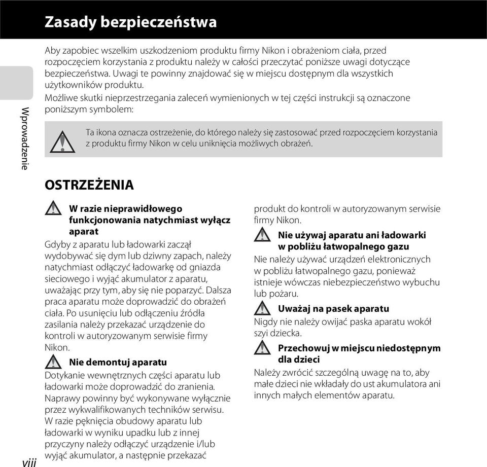 Możliwe skutki nieprzestrzegania zaleceń wymienionych w tej części instrukcji są oznaczone poniższym symbolem: Ta ikona oznacza ostrzeżenie, do którego należy się zastosować przed rozpoczęciem