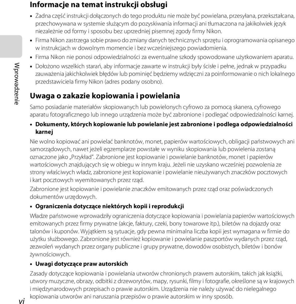 Firma Nikon zastrzega sobie prawo do zmiany danych technicznych sprzętu i oprogramowania opisanego w instrukcjach w dowolnym momencie i bez wcześniejszego powiadomienia.