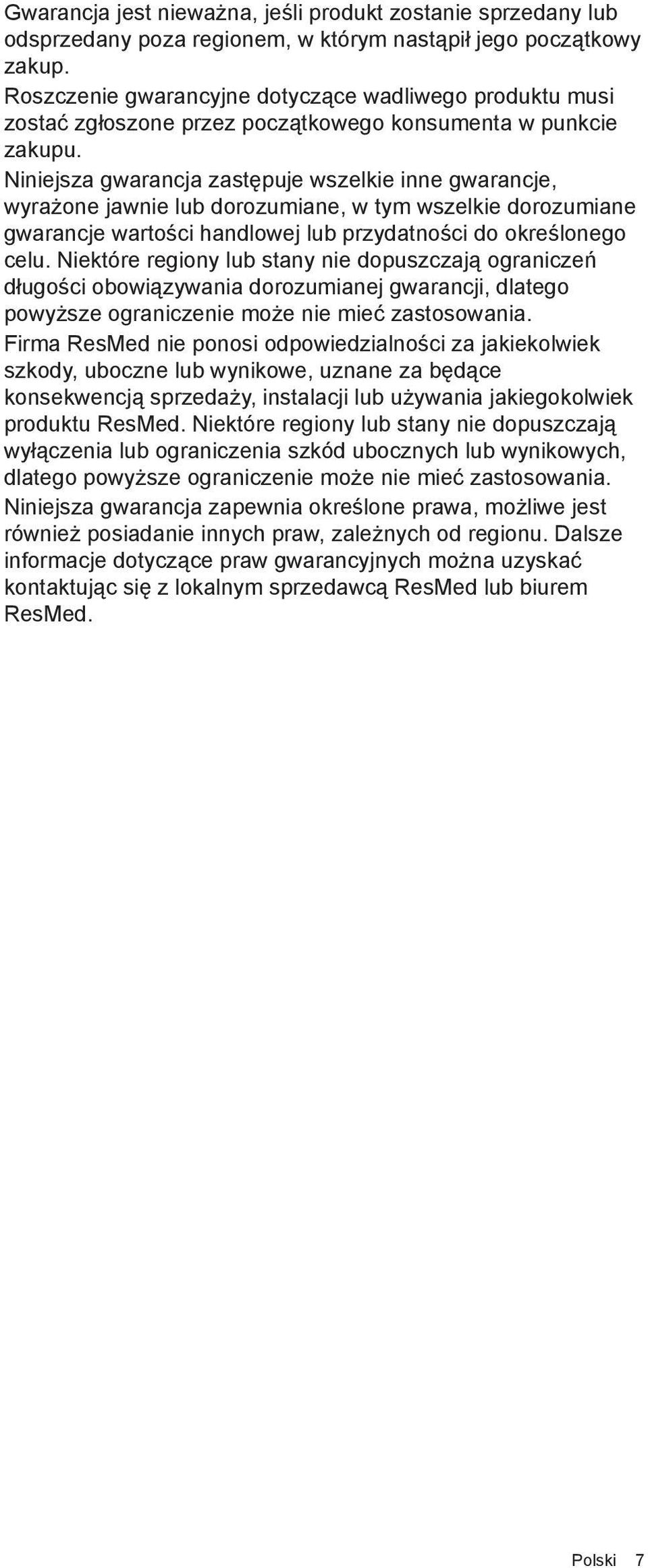 Niniejsza gwarancja zastępuje wszelkie inne gwarancje, wyrażone jawnie lub dorozumiane, w tym wszelkie dorozumiane gwarancje wartości handlowej lub przydatności do określonego celu.