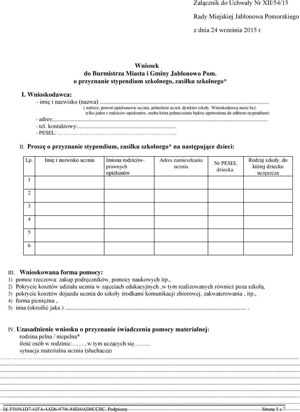 Wnioskodawcą może być tylko jeden z rodziców-opiekunów, osoba która jednocześnie będzie uprawniona do odbioru stypendium) - adres:... - tel. kontaktowy:... - PESEL: II.