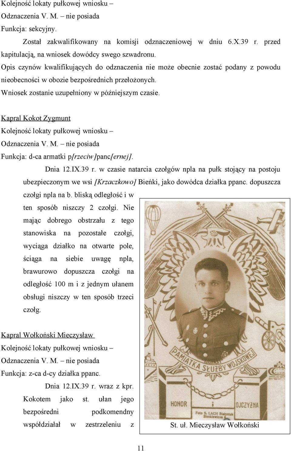 Kapral Kokot Zygmunt Funkcja: d-ca armatki p[rzeciw]panc[ernej]. Dnia 12.IX.39 r.