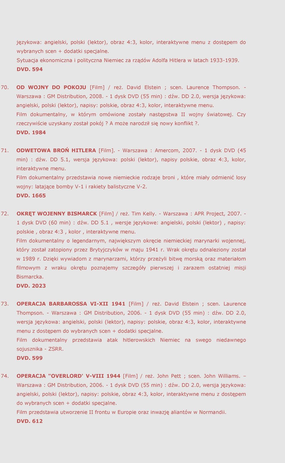 - Warszawa : GM Distribution, 2008. - 1 dysk DVD (55 min) : dźw. DD 2.0, wersja językowa: angielski, polski (lektor), napisy: polskie, obraz 4:3, kolor, interaktywne menu.