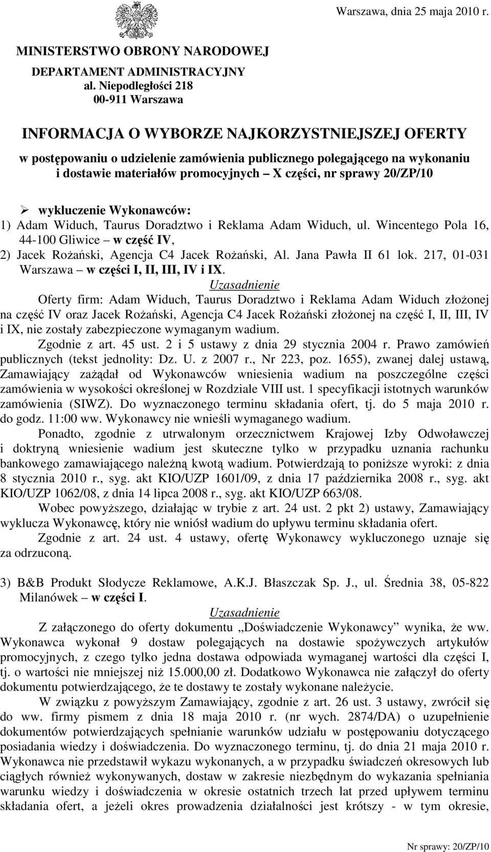 części, nr sprawy 20/ZP/10 wykluczenie Wykonawców: 1) Adam Widuch, Taurus Doradztwo i Reklama Adam Widuch, ul.