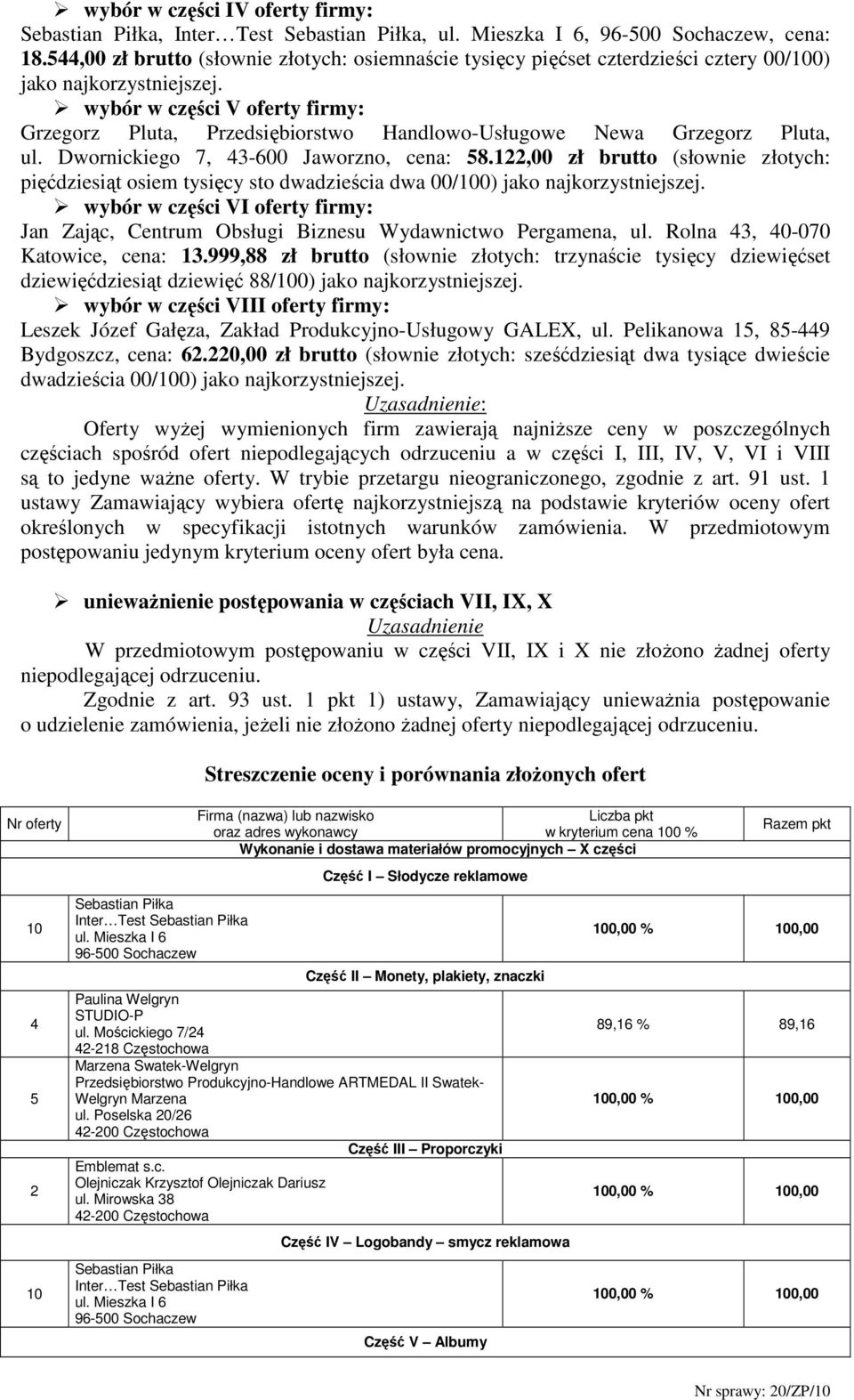 wybór w części V oferty firmy: Grzegorz Pluta, Przedsiębiorstwo Handlowo-Usługowe Newa Grzegorz Pluta, ul. Dwornickiego 7, 43-600 Jaworzno, cena: 58.