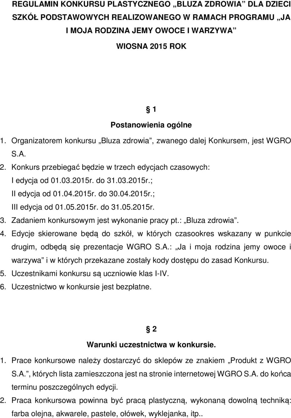 2015r. do 30.04.2015r.; III edycja od 01.05.2015r. do 31.05.2015r. 3. Zadaniem konkursowym jest wykonanie pracy pt.: Bluza zdrowia. 4.