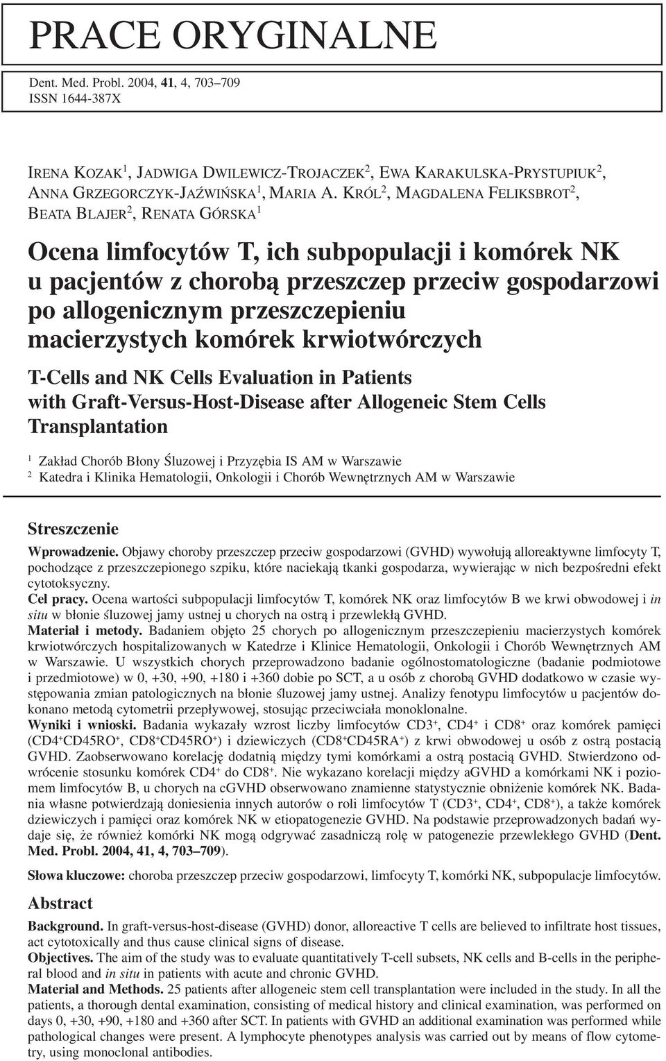 przeszczepieniu macierzystych komórek krwiotwórczych T Cells and NK Cells Evaluation in Patients with Graft Versus Host Disease after Allogeneic Stem Cells Transplantation 1 Zakład Chorób Błony