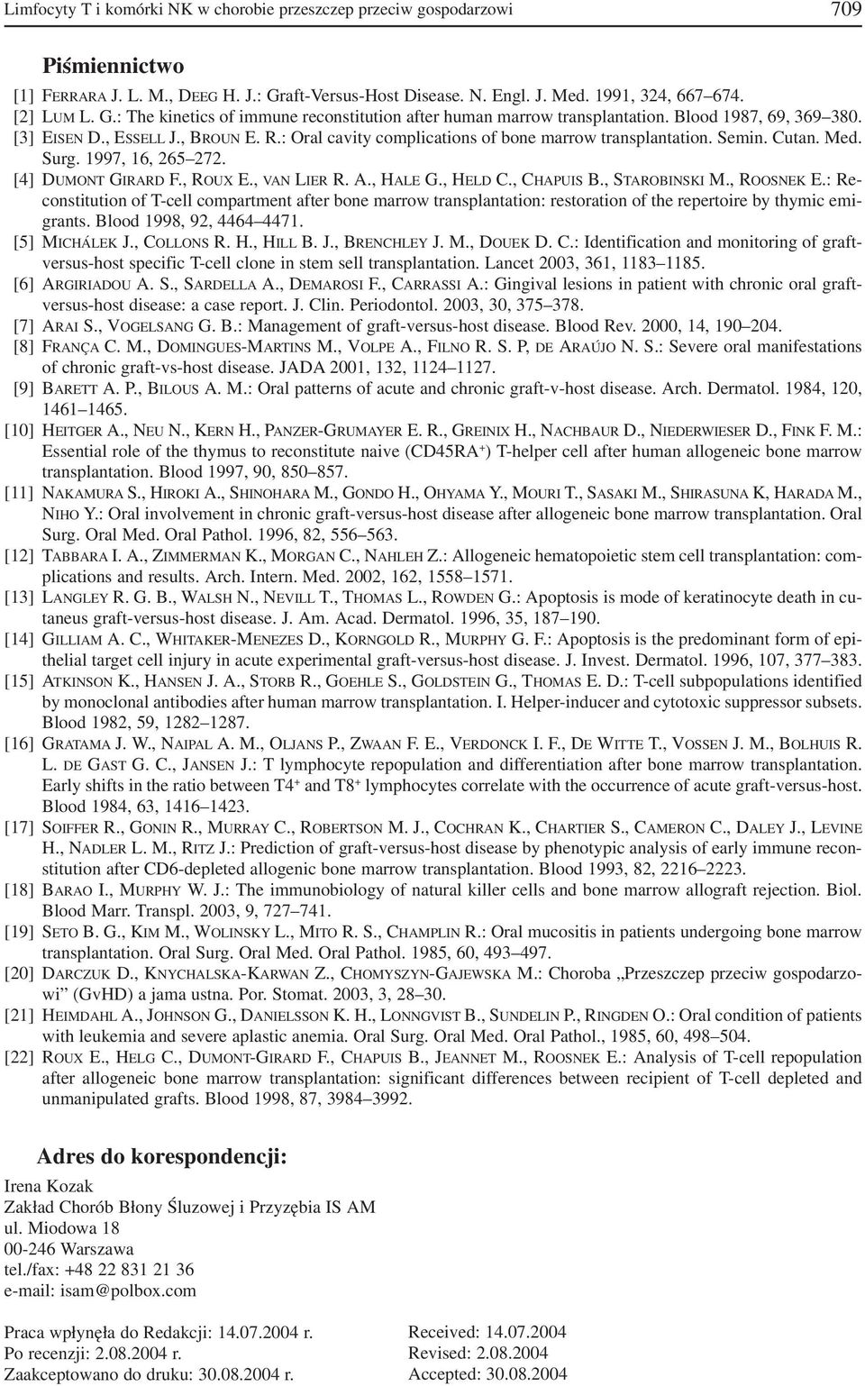 , VAN LIER R. A., HALE G., HELD C., CHAPUIS B., STAROBINSKI M., ROOSNEK E.: Re constitution of T cell compartment after bone marrow transplantation: restoration of the repertoire by thymic emi grants.