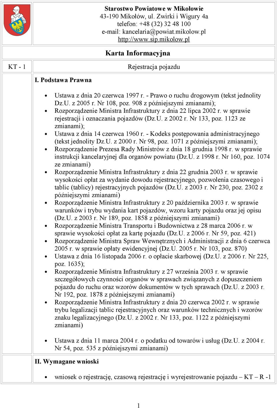 908 z późniejszymi zmianami); Rozporządzenie Ministra Infrastruktury z dnia 22 lipca 2002 r. w sprawie rejestracji i oznaczania pojazdów (Dz.U. z 2002 r. Nr 133, poz.