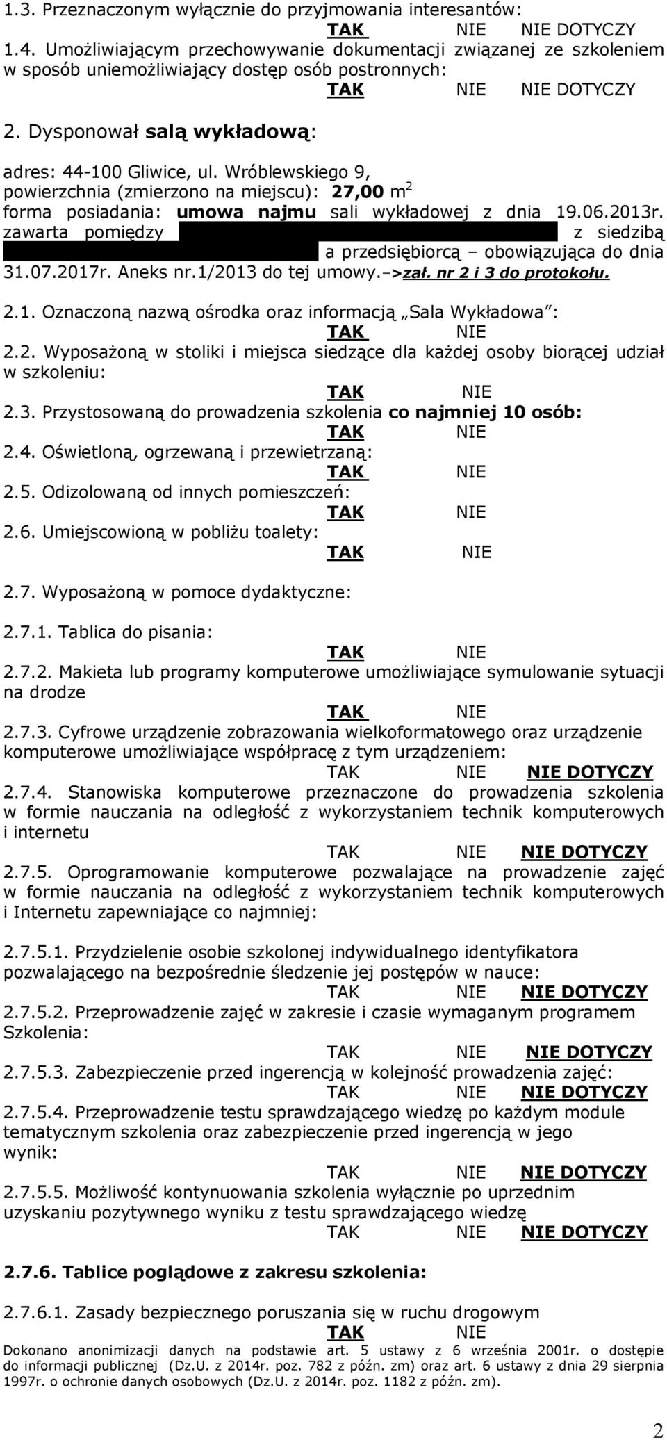 zawarta pomiędzy Zespołem Szkół Ogólnokształcących Nr 3 z siedzibą w Gliwicach przy ul. Wróblewskiego 9 a przedsiębiorcą obowiązująca do dnia 31.07.2017r. Aneks nr.1/2013 do tej umowy. >zał.