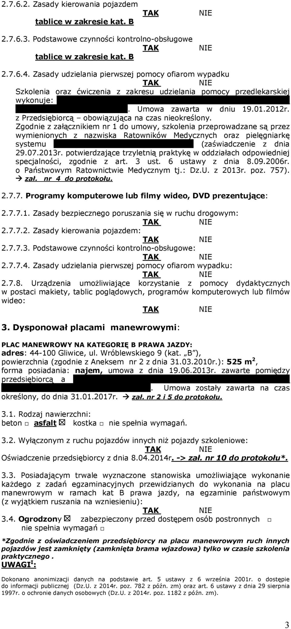 ul. Goethego 32. Umowa zawarta w dniu 19.01.2012r. z Przedsiębiorcą obowiązująca na czas nieokreślony.