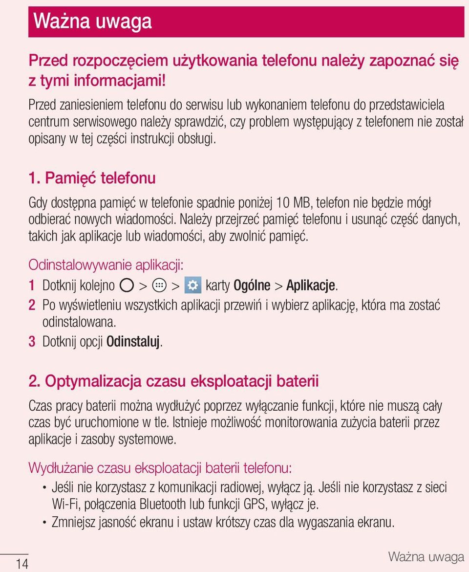 obsługi. 1. Pamięć telefonu Gdy dostępna pamięć w telefonie spadnie poniżej 10 MB, telefon nie będzie mógł odbierać nowych wiadomości.