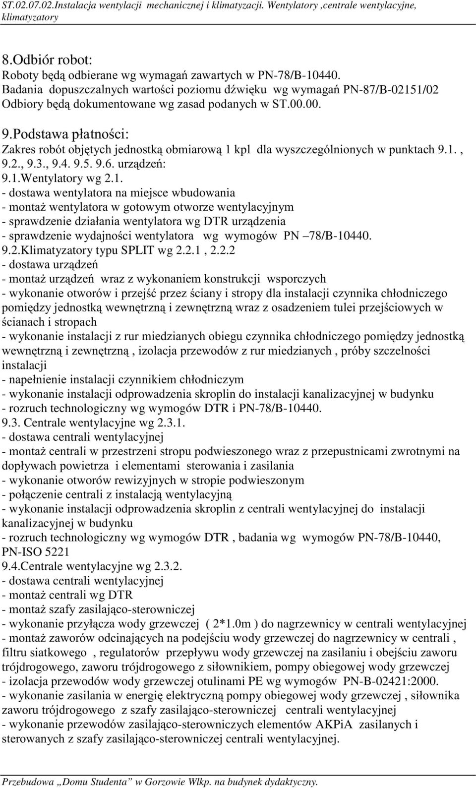 1.Wentylatory wg 2.1. - dostawa wentylatora na miejsce wbudowania -PRQWD*ZHQW\ODWRUDZJRWRZ\PRWZRU]HZHQW\ODF\MQ\P -VSUDZG]HQLHG]LDáDQLDZHQW\ODWRUDZJ'75XU]G]HQLD -VSUDZG]HQLHZ\GDMQRFLZHQW\ODWRUDZJZ\PRJyZ31 78/B-10440.