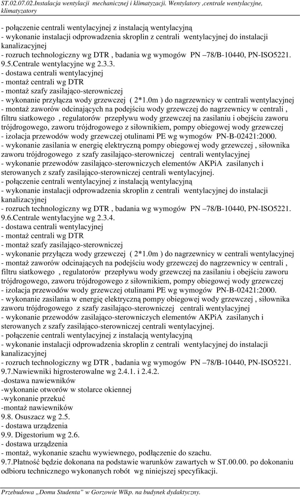 filtru siatkowego, regulatorózsu]hsá\zxzrg\ju]hzf]hmqd]dvlodqlxlrehmflx]dzrux WUyMGURJRZHJR]DZRUXWUyMGURJRZHJR]VLáRZQLNLHPSRPS\RELHJRZHMZRG\JU]HZF]HM - izolacja przewodów wody grzewczej otulinami PE