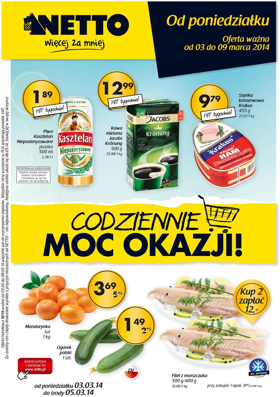 1 89 Piwo Kasztelan Niepasteryzowane puszka 500 ml 3,78/1 l INFORMACJA HANDLOWA Alkohol szkodzi zdrowiu. Osobom nietrzeêwym i m odzie y do lat 18 alkoholu nie sprzedajemy.