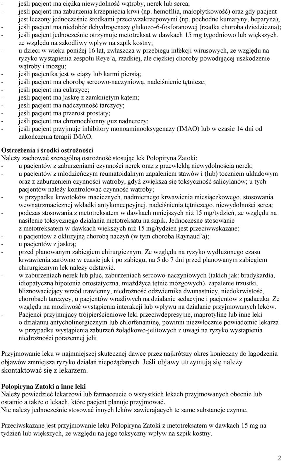 pochodne kumaryny, heparyna); - jeśli pacjent ma niedobór dehydrogenazy glukozo-6-fosforanowej (rzadka choroba dziedziczna); - jeśli pacjent jednocześnie otrzymuje metotreksat w dawkach 15 mg