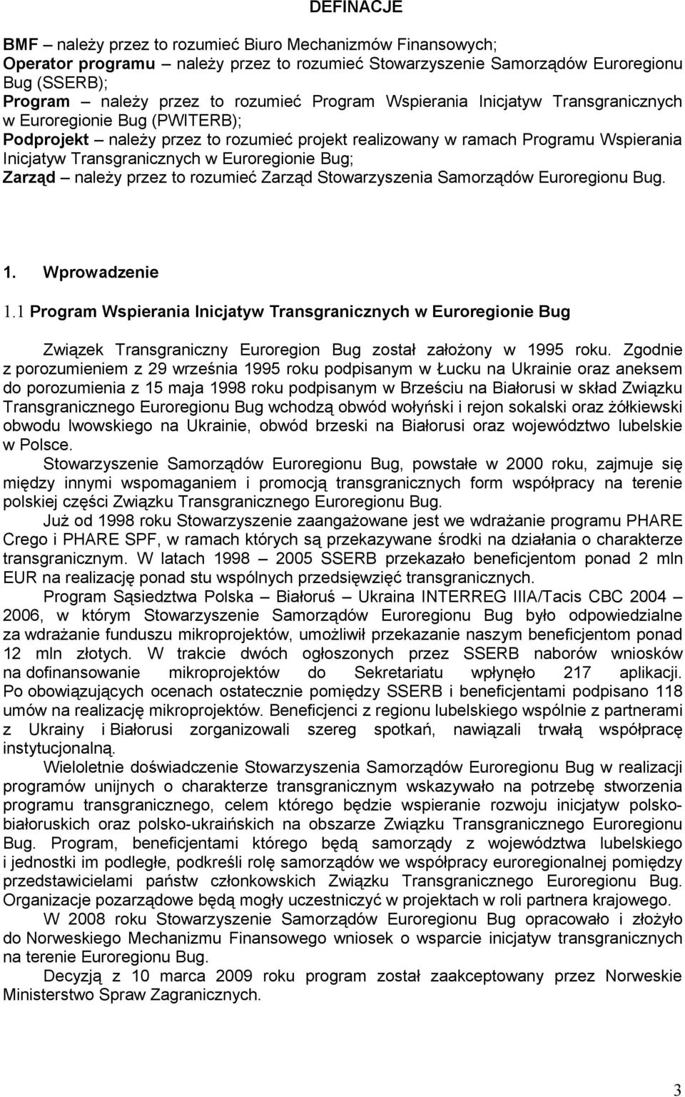 Euroregionie Bug; Zarząd należy przez to rozumieć Zarząd Stowarzyszenia Samorządów Euroregionu Bug. 1. Wprowadzenie 1.