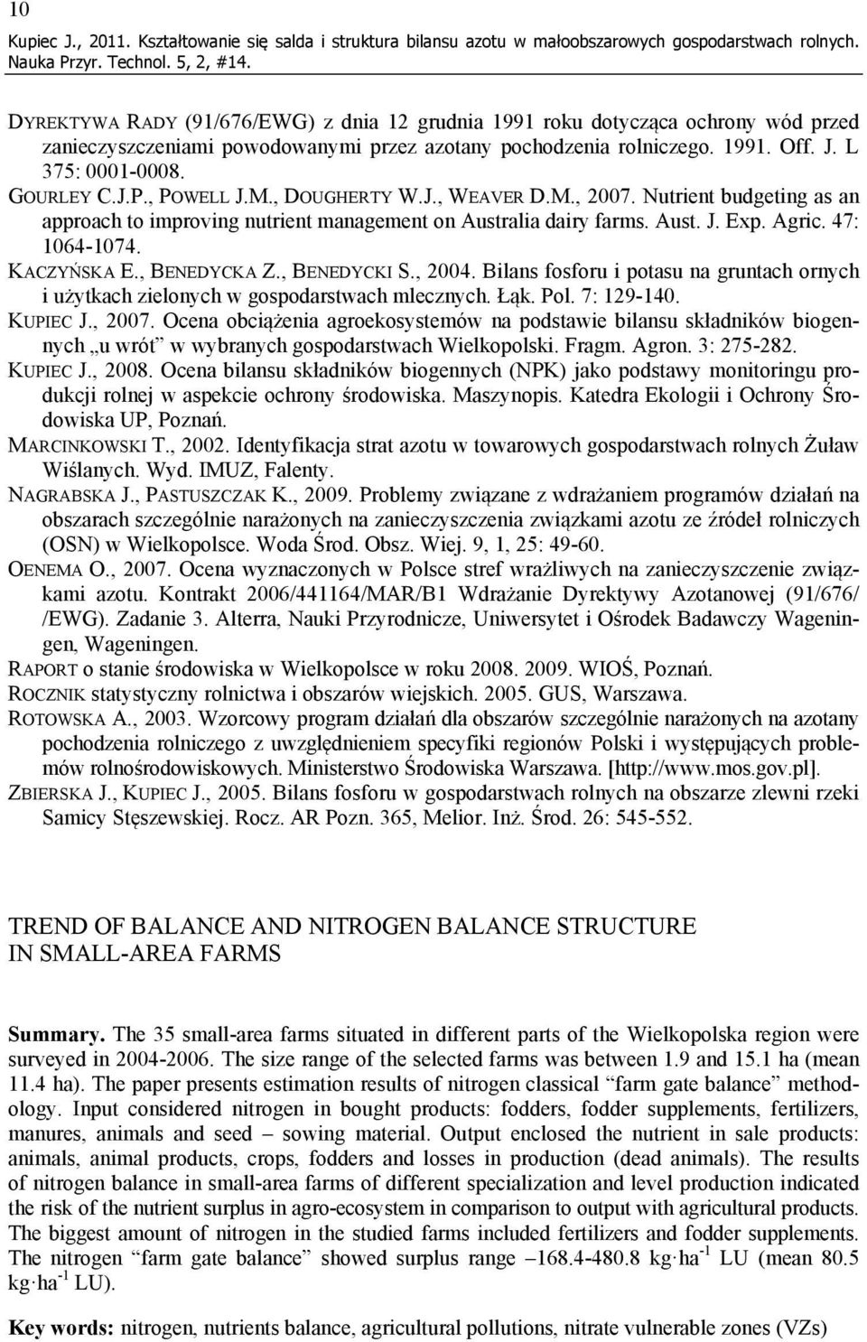 , POWELL J.M., DOUGHERTY W.J., WEAVER D.M., 2007. Nutrient budgeting as an approach to improving nutrient management on Australia dairy farms. Aust. J. Exp. Agric. 47: 1064-1074. KACZYŃSKA E.