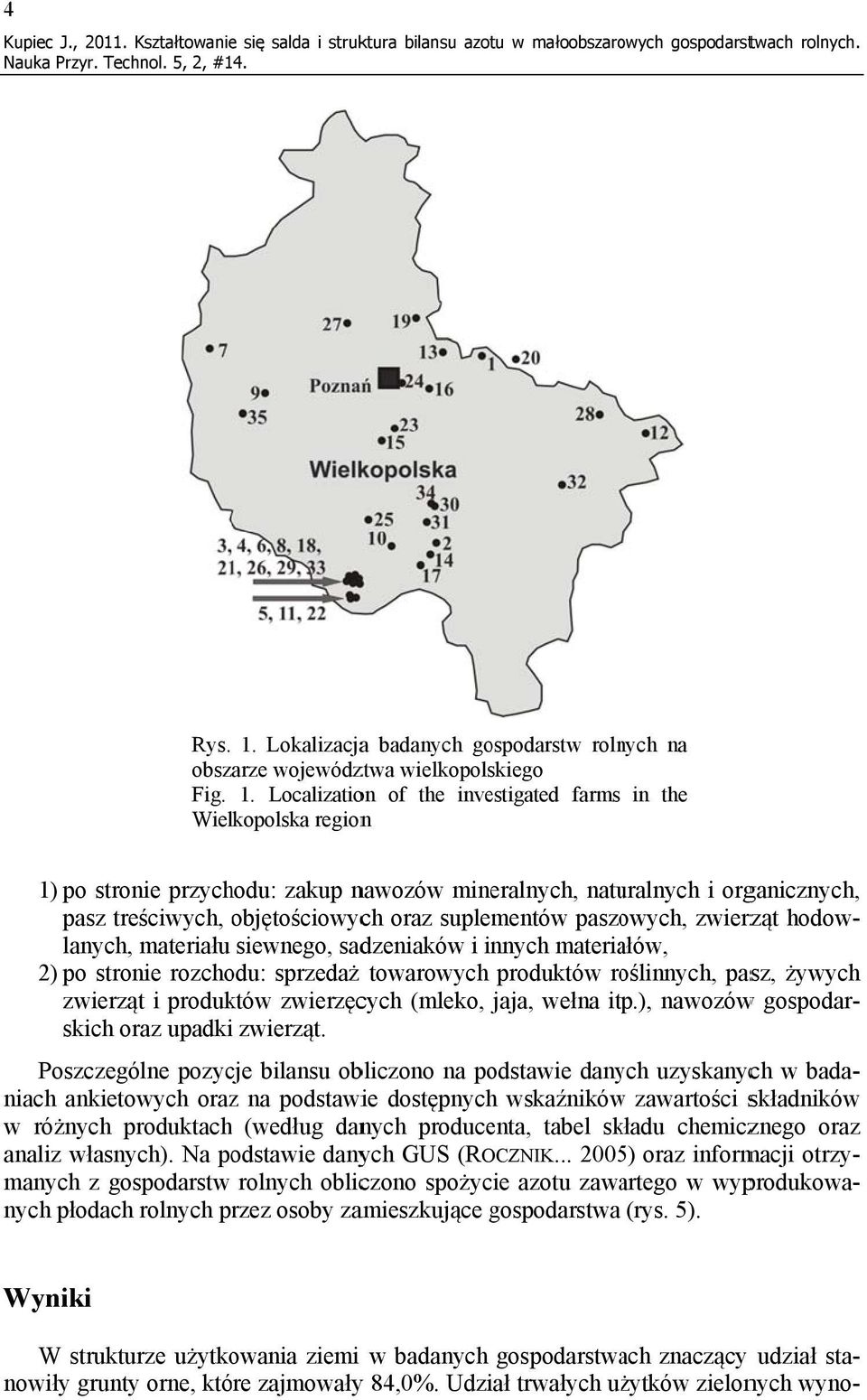 Localization of the investigated farms in the Wielkopolska regionn 1) po stronie przychodu: zakup nawozów mineralnych, naturalnych i organicznych, pasz treściwych, objętościowych oraz suplementów