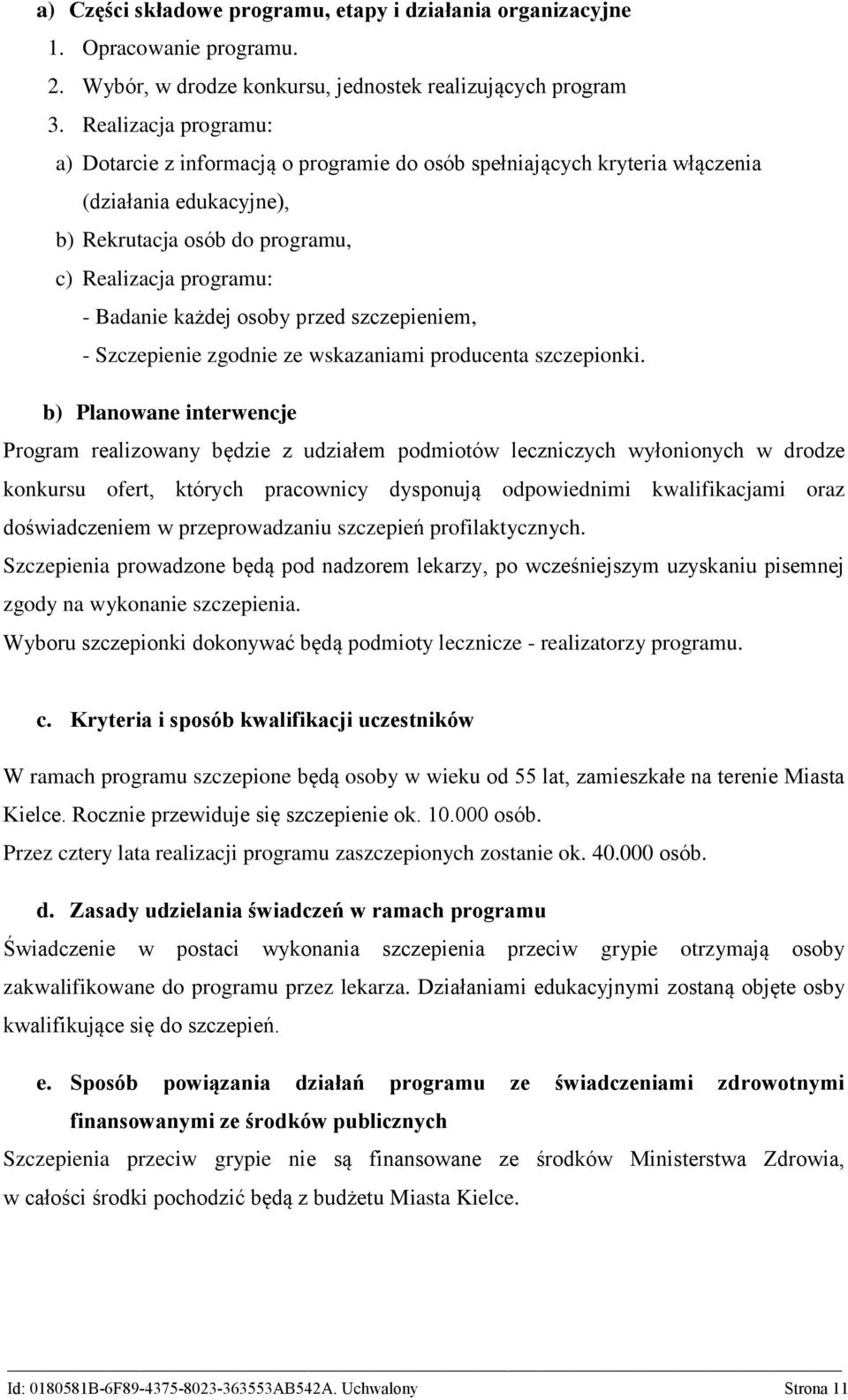 osoby przed szczepieniem, - Szczepienie zgodnie ze wskazaniami producenta szczepionki.