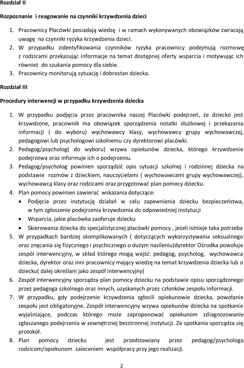 3. Pracownicy monitorują sytuację i dobrostan dziecka. Rozdział III Procedury interwencji w przypadku krzywdzenia dziecka 1.