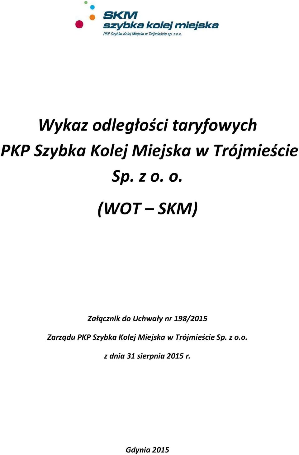 o. (WOT SKM) Załącznik do Uchwały nr 198/2015