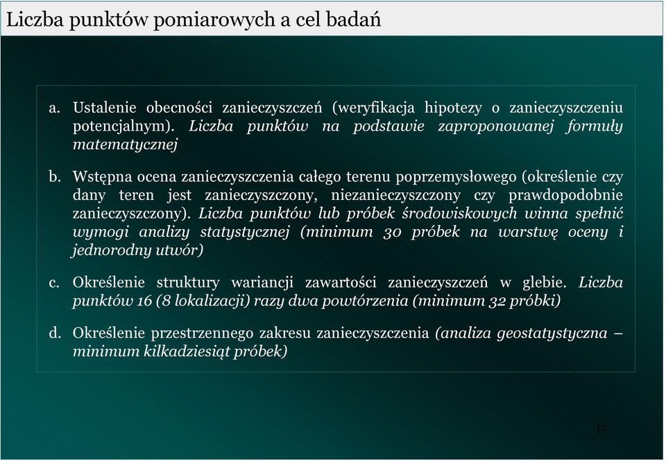 Wstępa ocea zaieczyszczeia całego tereu poprzemysłowego (określeie czy day tere jest zaieczyszczoy, iezaieczyszczoy czy prawdopodobie zaieczyszczoy).