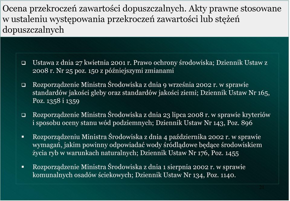 w sprawie stadardów jakości gleby oraz stadardów jakości ziemi; Dzieik Ustaw Nr 65, Poz. 358 i 359 Rozporządzeie Miistra Środowiska z dia 3 lipca 008 r.