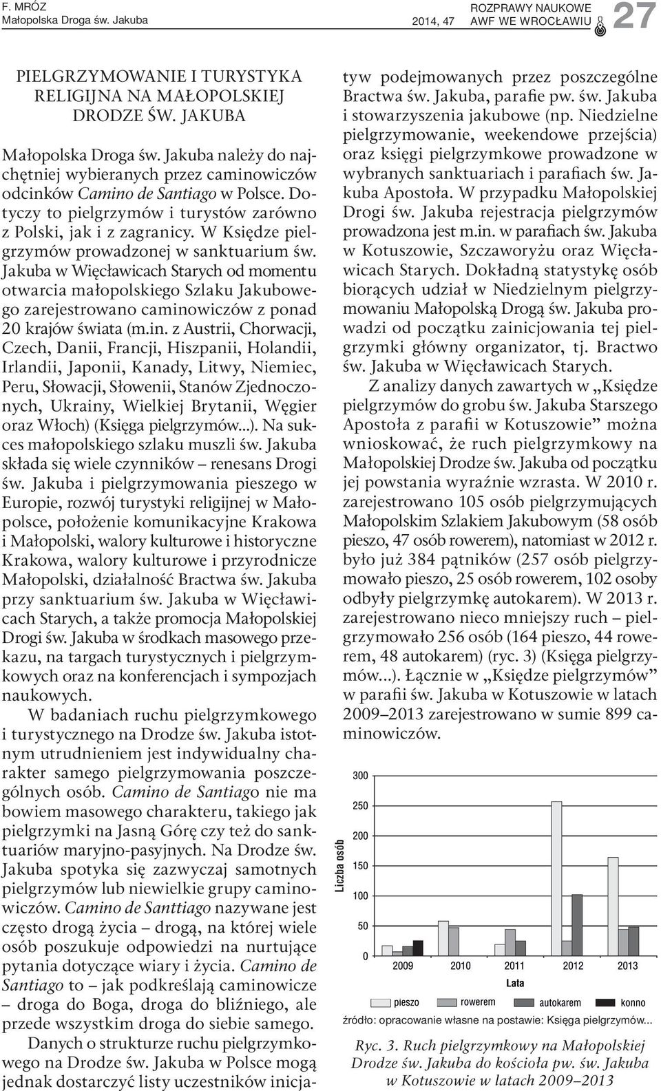 Jakuba w Więcławicach Starych od momentu otwarcia małopolskiego Szlaku Jakubowego zarejestrowano camino