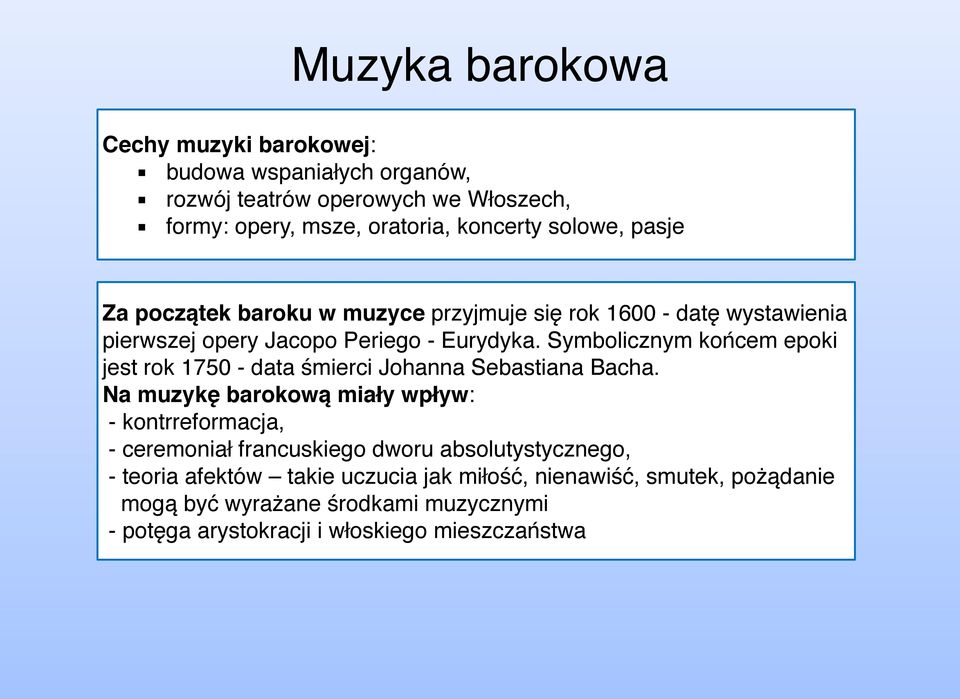 Symbolicznym końcem epoki jest rok 1750 - data śmierci Johanna Sebastiana Bacha.