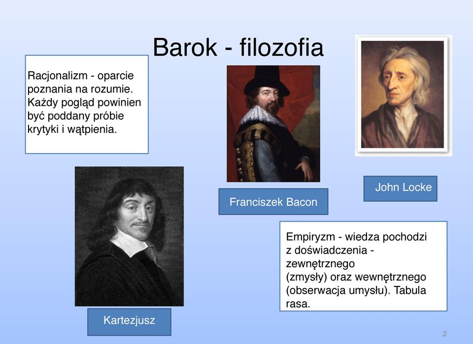 Franciszek Bacon John Locke Kartezjusz Empiryzm - wiedza pochodzi z