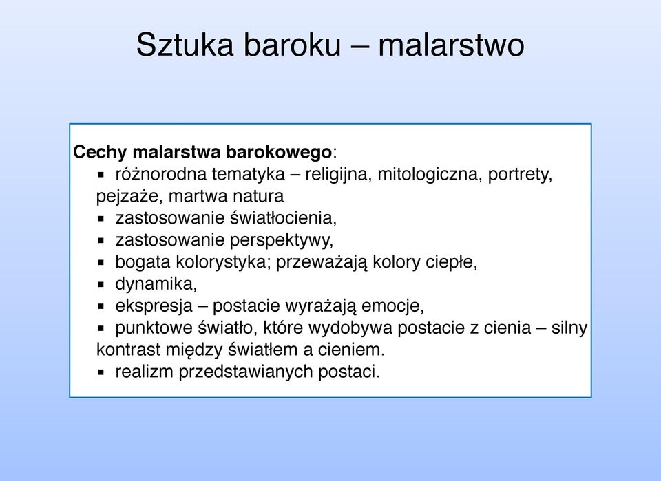 kolorystyka; przeważają kolory ciepłe, dynamika, ekspresja postacie wyrażają emocje, punktowe