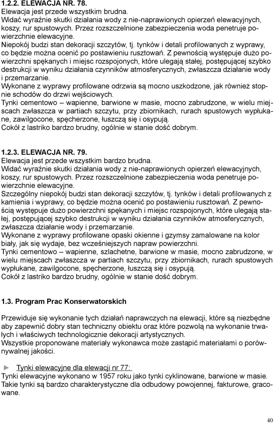 tynków i detali profilowanych z wyprawy, co będzie można ocenić po postawieniu rusztowań.