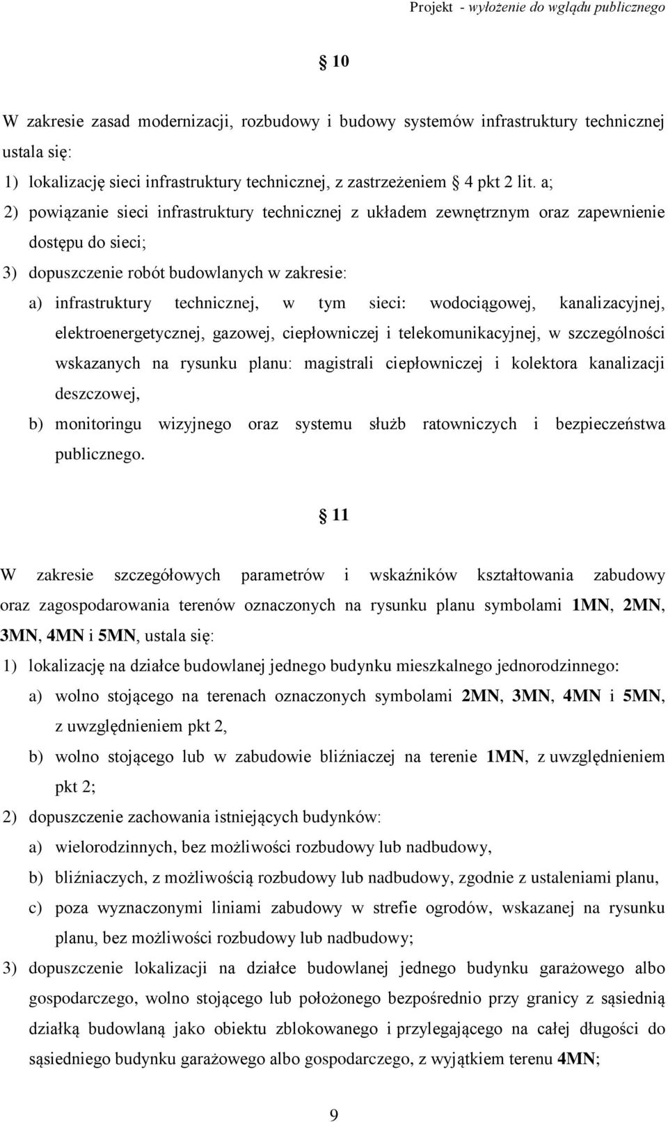 wodociągowej, kanalizacyjnej, elektroenergetycznej, gazowej, ciepłowniczej i telekomunikacyjnej, w szczególności wskazanych na rysunku planu: magistrali ciepłowniczej i kolektora kanalizacji