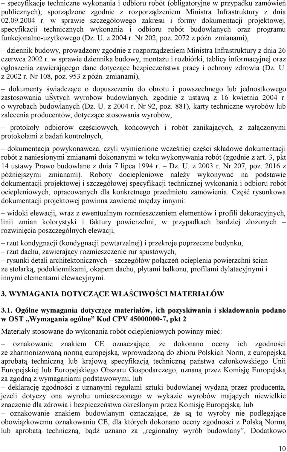 2072 z późn. zmianami), dziennik budowy, prowadzony zgodnie z rozporządzeniem Ministra Infrastruktury z dnia 26 czerwca 2002 r.