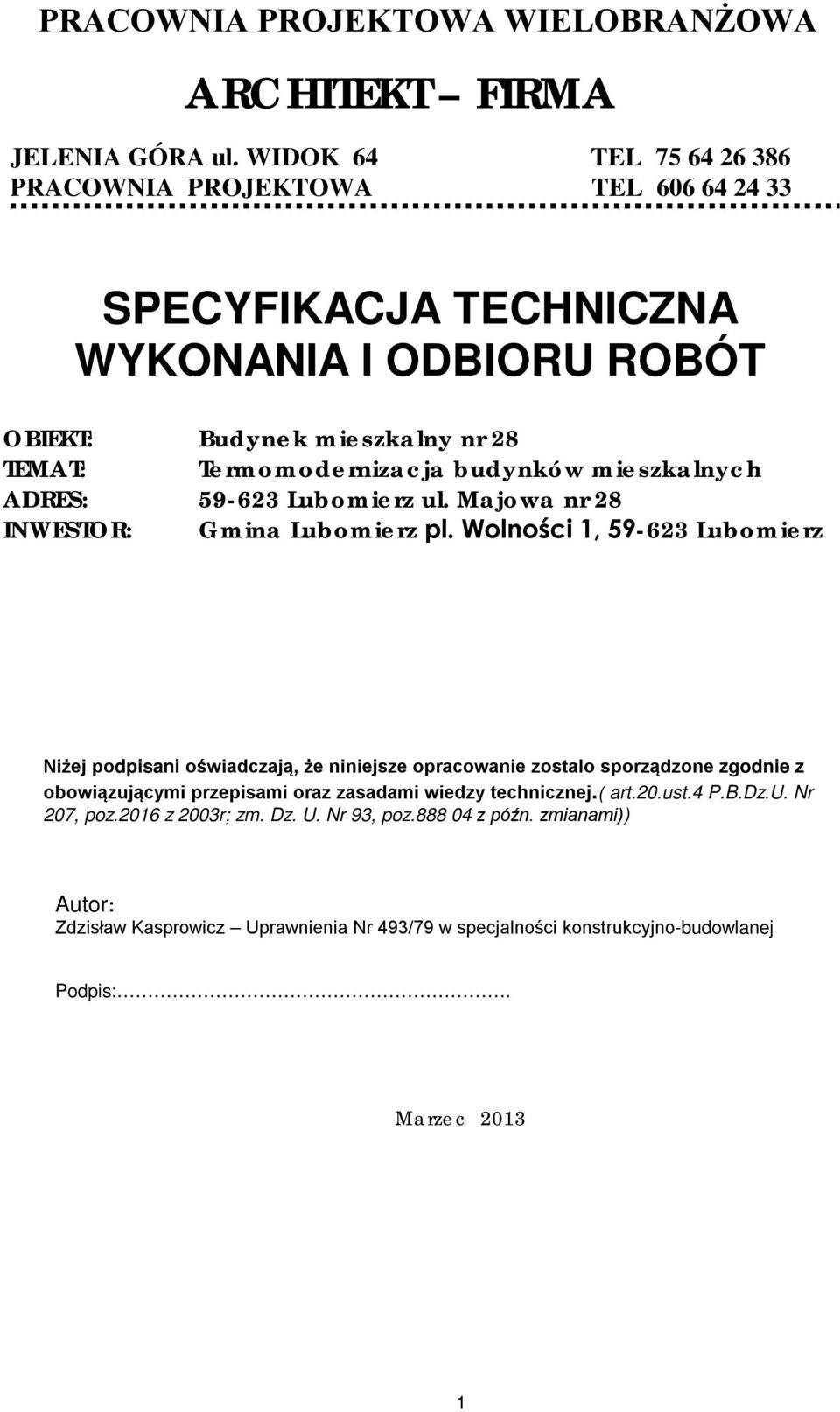 budynków mieszkalnych ADRES: 59-623 Lubomierz ul. Majowa nr 28 INWESTOR: Gmina Lubomierz pl.