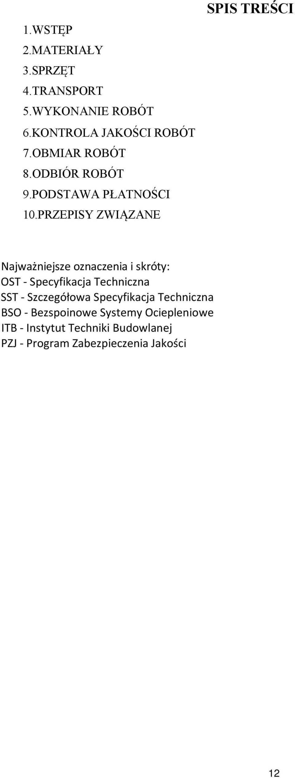 PRZEPISY ZWIĄZANE SPIS TREŚCI Najważniejsze oznaczenia i skróty: OST - Specyfikacja Techniczna