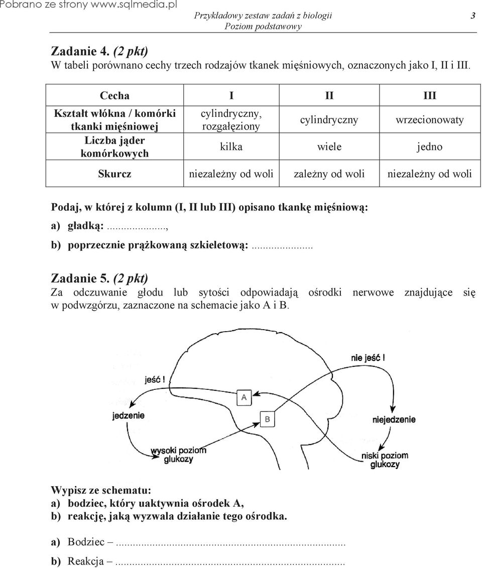 zale ny od woli niezale ny od woli Podaj, w której z kolumn (I, II lub III) opisano tkank mi niow : a) g adk :..., b) poprzecznie pr kowan szkieletow :... Zadanie 5.