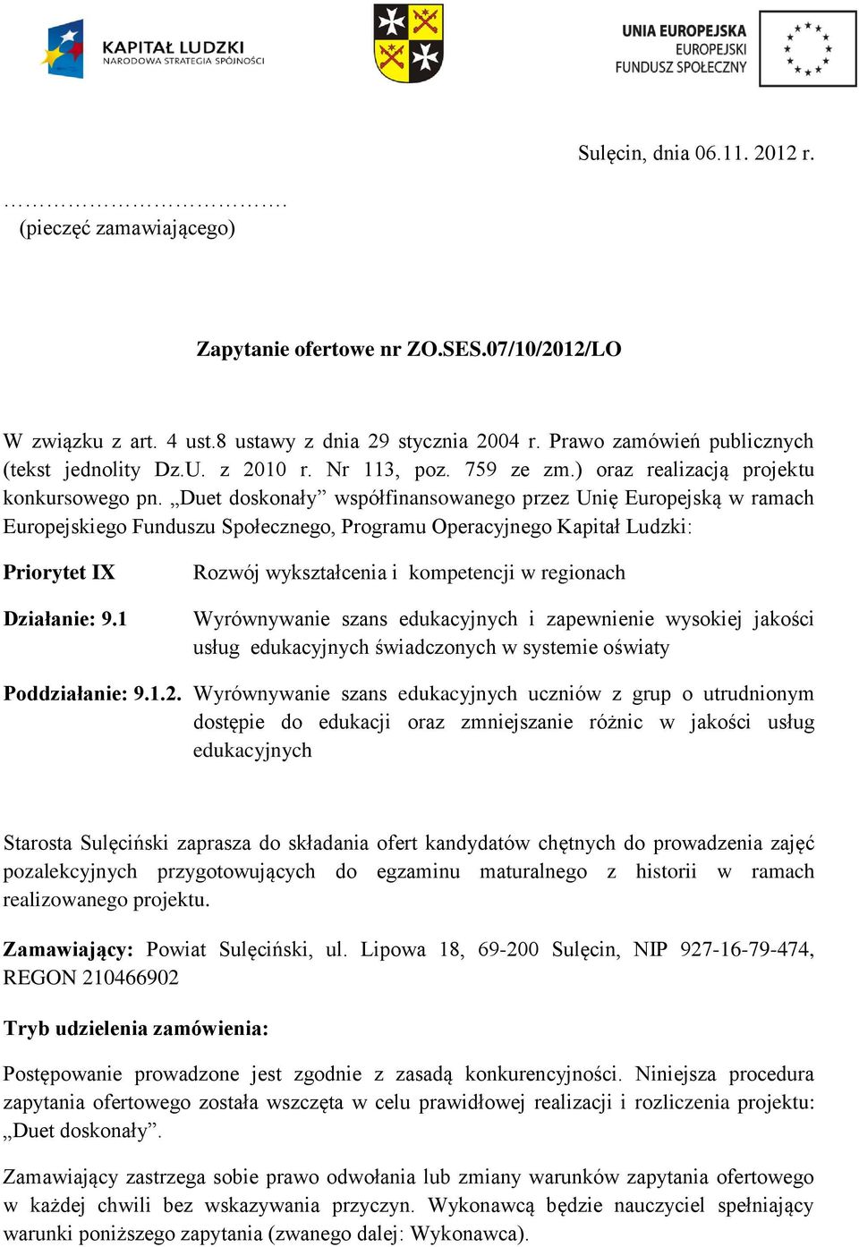 Duet doskonały współfinansowanego przez Unię Europejską w ramach Europejskiego Funduszu Społecznego, Programu Operacyjnego Kapitał Ludzki: Priorytet IX Działanie: 9.