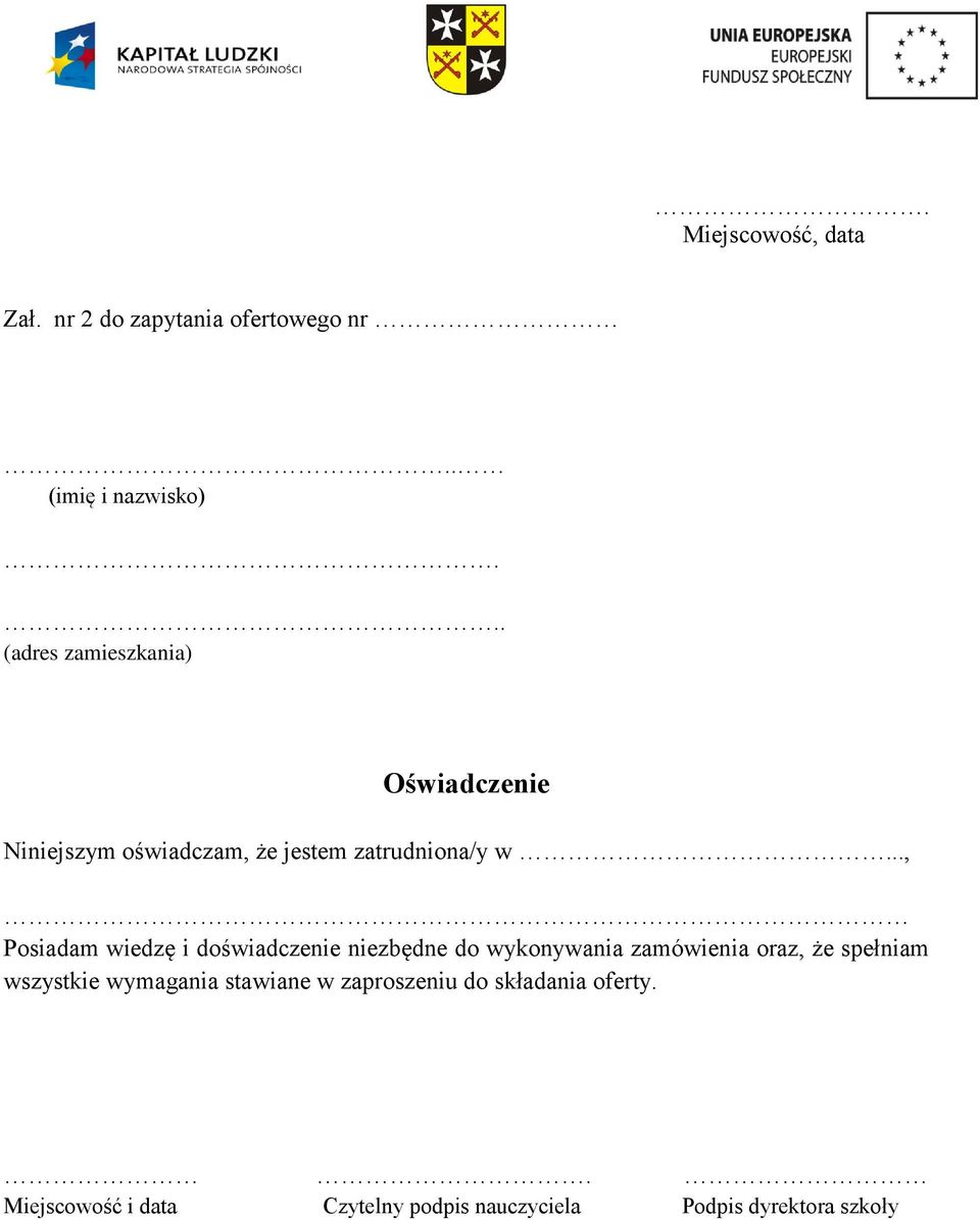 .., Posiadam wiedzę i doświadczenie niezbędne do wykonywania zamówienia oraz, że spełniam