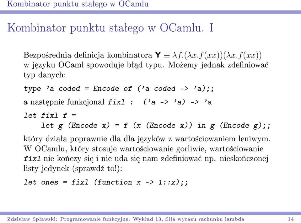 in g (Encode g);; który dziaªa poprawnie dla dla j zyków z warto±ciowaniem leniwym.