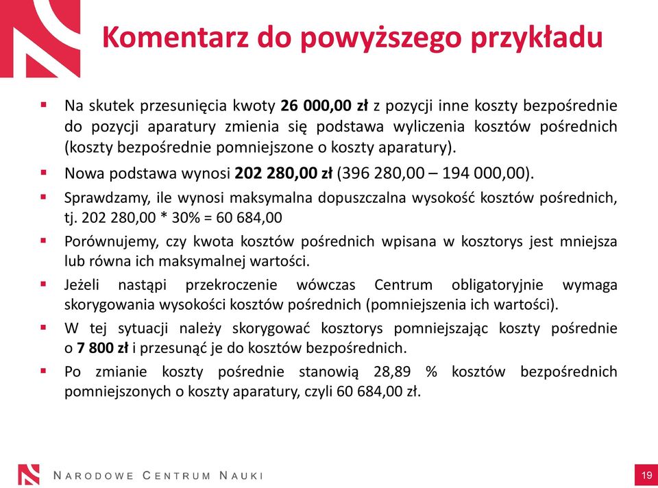 202 280,00 * 30% = 60 684,00 Porównujemy, czy kwota kosztów pośrednich wpisana w kosztorys jest mniejsza lub równa ich maksymalnej wartości.