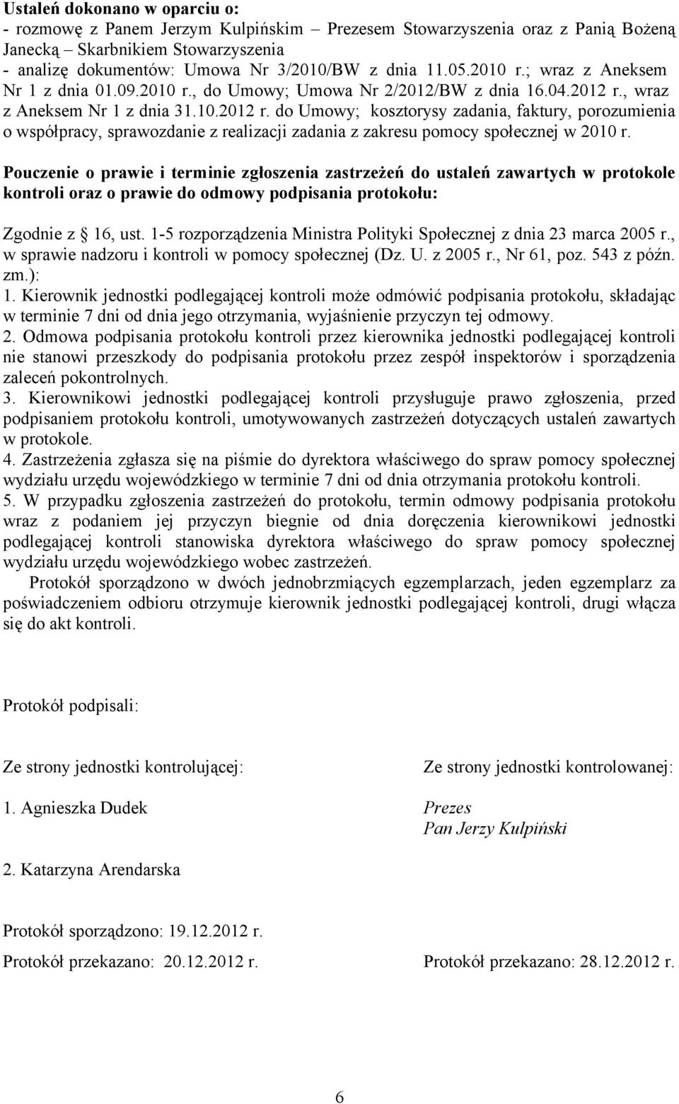 , wraz z Aneksem Nr 1 z dnia 31.10.2012 r. do Umowy; kosztorysy zadania, faktury, porozumienia o współpracy, sprawozdanie z realizacji zadania z zakresu pomocy społecznej w 2010 r.