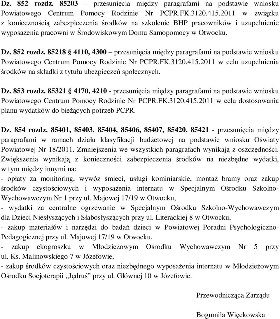 85218 4110, 4300 przesunięcia między paragrafami na podstawie wniosku Powiatowego Centrum Pomocy Rodzinie Nr PCPR.FK.3120.415.