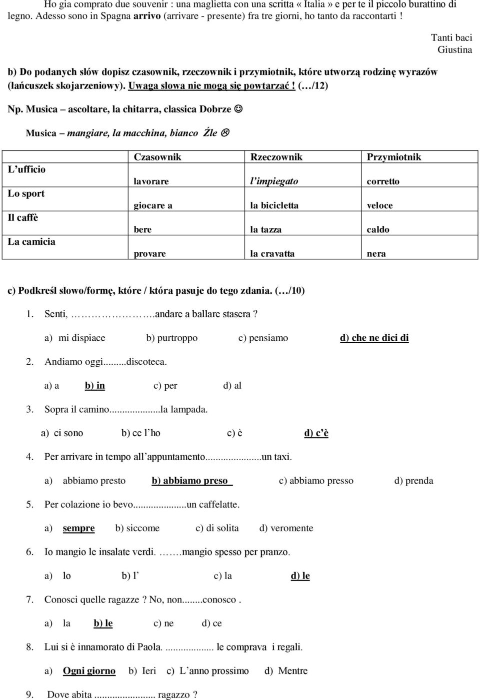 b) Do podanych słów dopisz czasownik, rzeczownik i przymiotnik, które utworzą rodzinę wyrazów (łańcuszek skojarzeniowy). Uwaga słowa nie mogą się powtarzać! ( /12) Np.