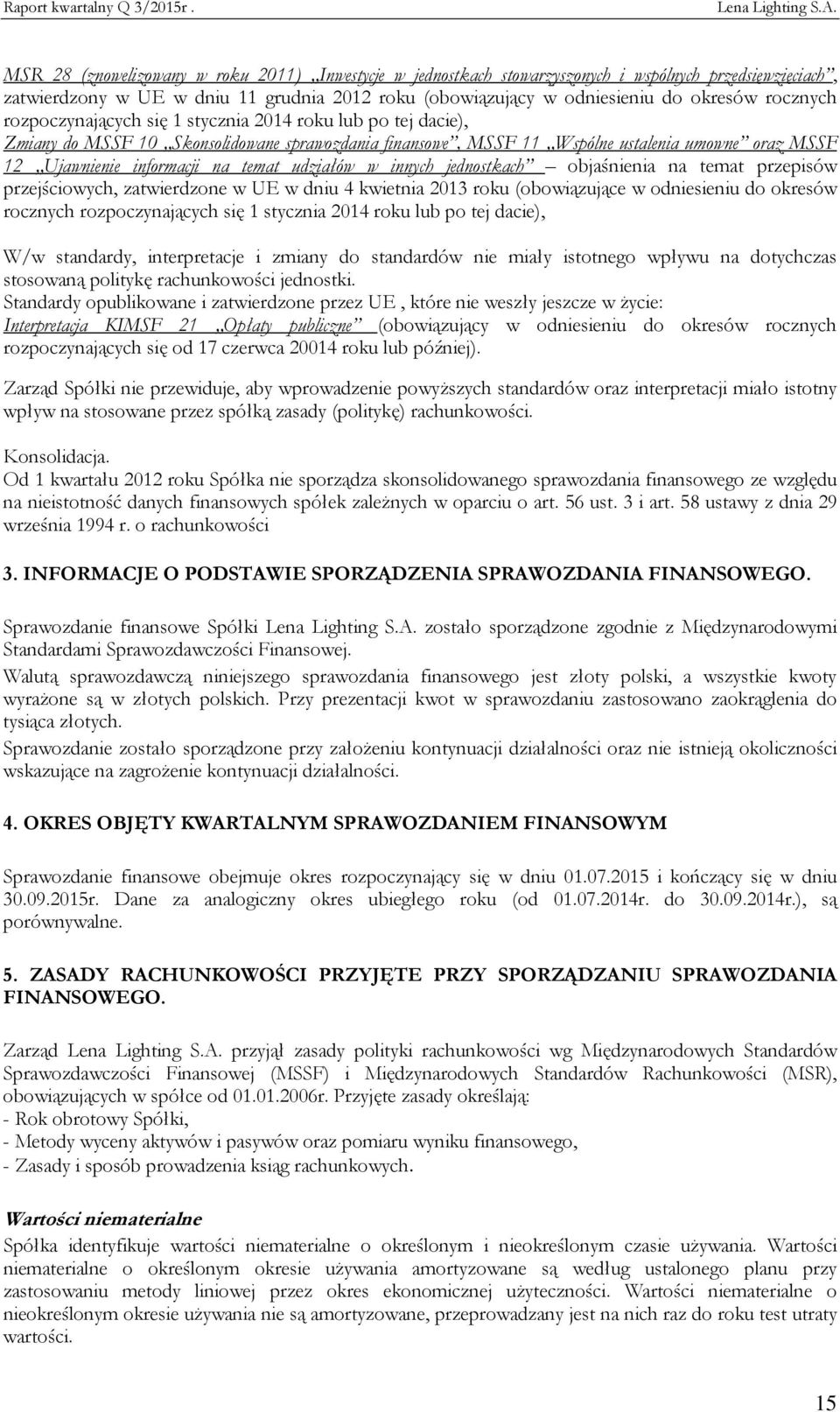 temat udziałów w innych jednostkach objaśnienia na temat przepisów przejściowych, zatwierdzone w UE w dniu 4 kwietnia 2013 roku (obowiązujące w odniesieniu do okresów rocznych rozpoczynających się 1