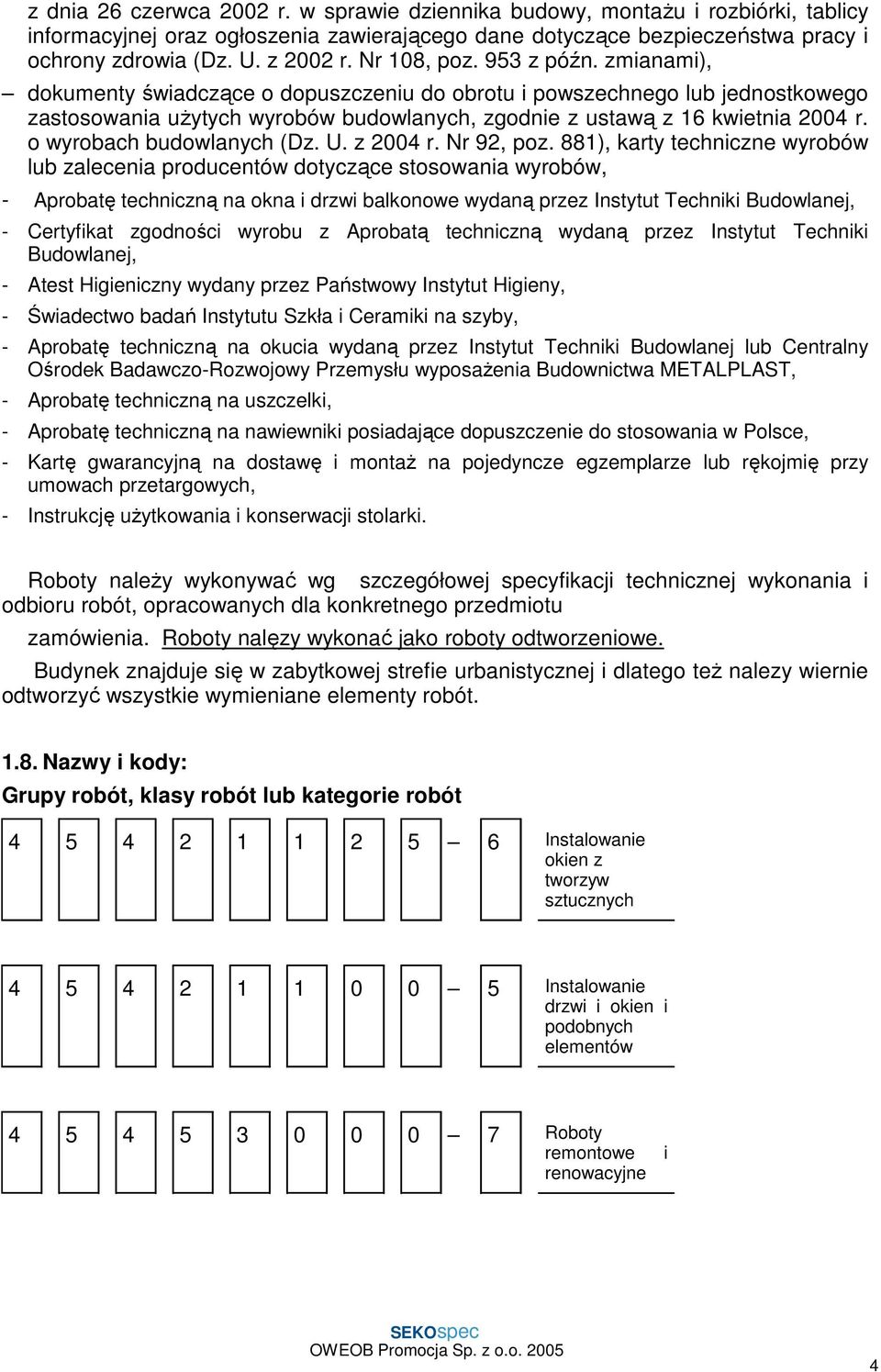 o wyrobach budowlanych (Dz. U. z 2004 r. Nr 92, poz.