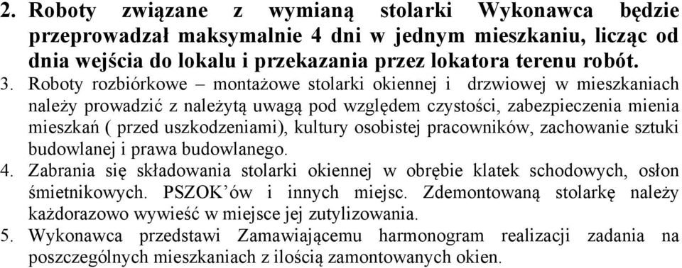 osobistej pracowników, zachowanie sztuki budowlanej i prawa budowlanego. 4. Zabrania się składowania stolarki okiennej w obrębie klatek schodowych, osłon śmietnikowych. PSZOK ów i innych miejsc.