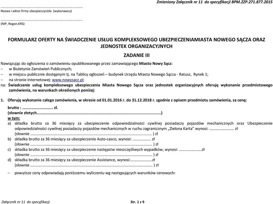 opublikowanego przez zamawiającego Miasto Nowy Sącz: w Biuletynie Zamówień Publicznych; w miejscu publicznie dostępnym tj.