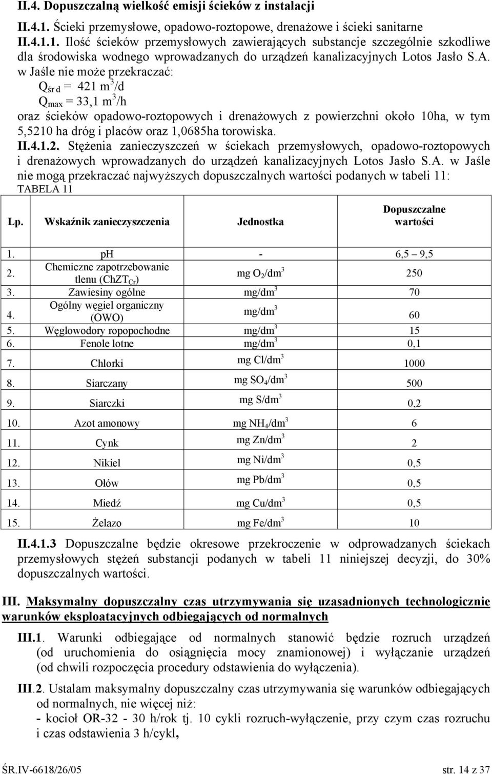 1. Ilość ścieków przemysłowych zawierających substancje szczególnie szkodliwe dla środowiska wodnego wprowadzanych do urządzeń kanalizacyjnych Lotos Jasło S.A.